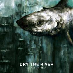 Dry The River : Shallow Bed